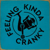 Feeling Kinda Cranky (fishing reel) | Sawdust City Wholesale Signs