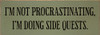 I'm not procrastinating, I'm doing side quests.