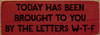 Today has been brought to you by the letters W-T-F | Old Red & Black