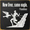 New liver, same eagle. - Prometheus | Bulk Funny Signs