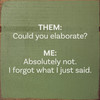 Them: Could you elaborate? Me: ... | Bulk Funny Signs