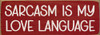 Sarcasm is my love language | Bulk Funny Signs
