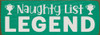 Naughty List Legend | Bulk Funny Christmas Signs