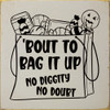 Bout to bag it up - no diggity no doubt - Halloween Sign
