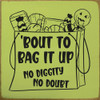 Bout to bag it up - no diggity no doubt - Halloween Sign