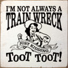 Funny Wood Sign | I'm not always a train wreck. Just kidding. | Sawdust City