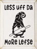 Less Uff Da - More Lefse Funny Wood Sign | Sawdust City Signs