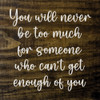 You will never be too much...Sweet Wood Sign | Sawdust City Signs