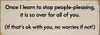 Once I learn to stop people-pleasing, it is so over for all of you. | Funny Sawdust City Wood Sign