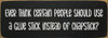 Ever think certain people should - Funny Sign