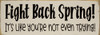 Fight Back Spring! It's like you're not even trying! | Funny Sawdust City Signs