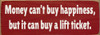 Money can't buy happiness, but it can buy a lift ticket. | Ski Sign