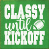 Classy until kickoff | Sawdust City Wood Team Signs