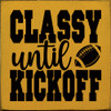 Classy until kickoff | Sawdust City Wood Team Signs
