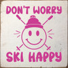 Don't worry, ski happy | Sawdust City Wood Signs for Home Décor