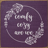 comfy cozy are we