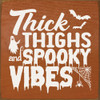 Thick thighs and spooky vibes | Sawdust City Wood Signs