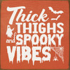 Thick thighs and spooky vibes | Sawdust City Wood Signs