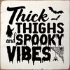 Thick thighs and spooky vibes | Sawdust City Wood Signs