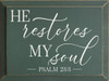 He restores my soul - Psalm 23:3 | Sawdust City Wood Signs