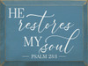 He restores my soul - Psalm 23:3