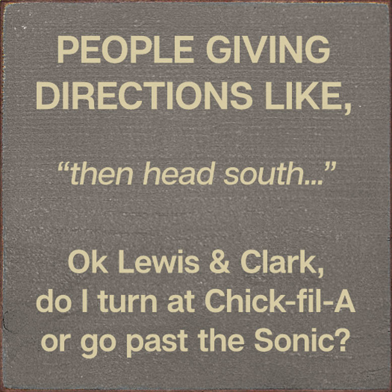 People giving directions like, 