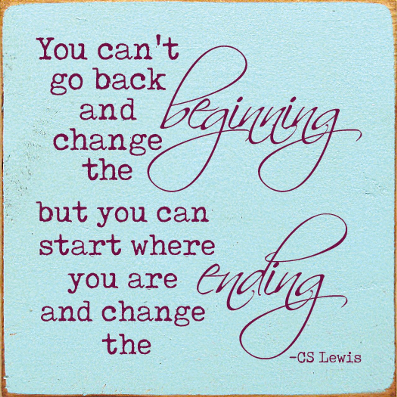 You Can't Go Back and Change the Beginning but You Can 