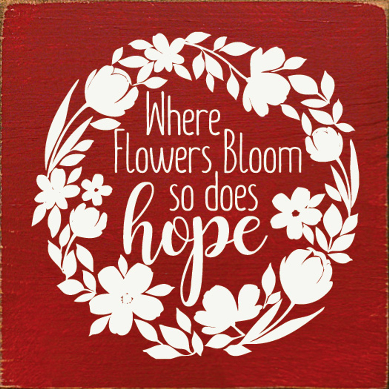 Where Flowers Bloom So Does Hope (Flower Wreath)|Inspirational