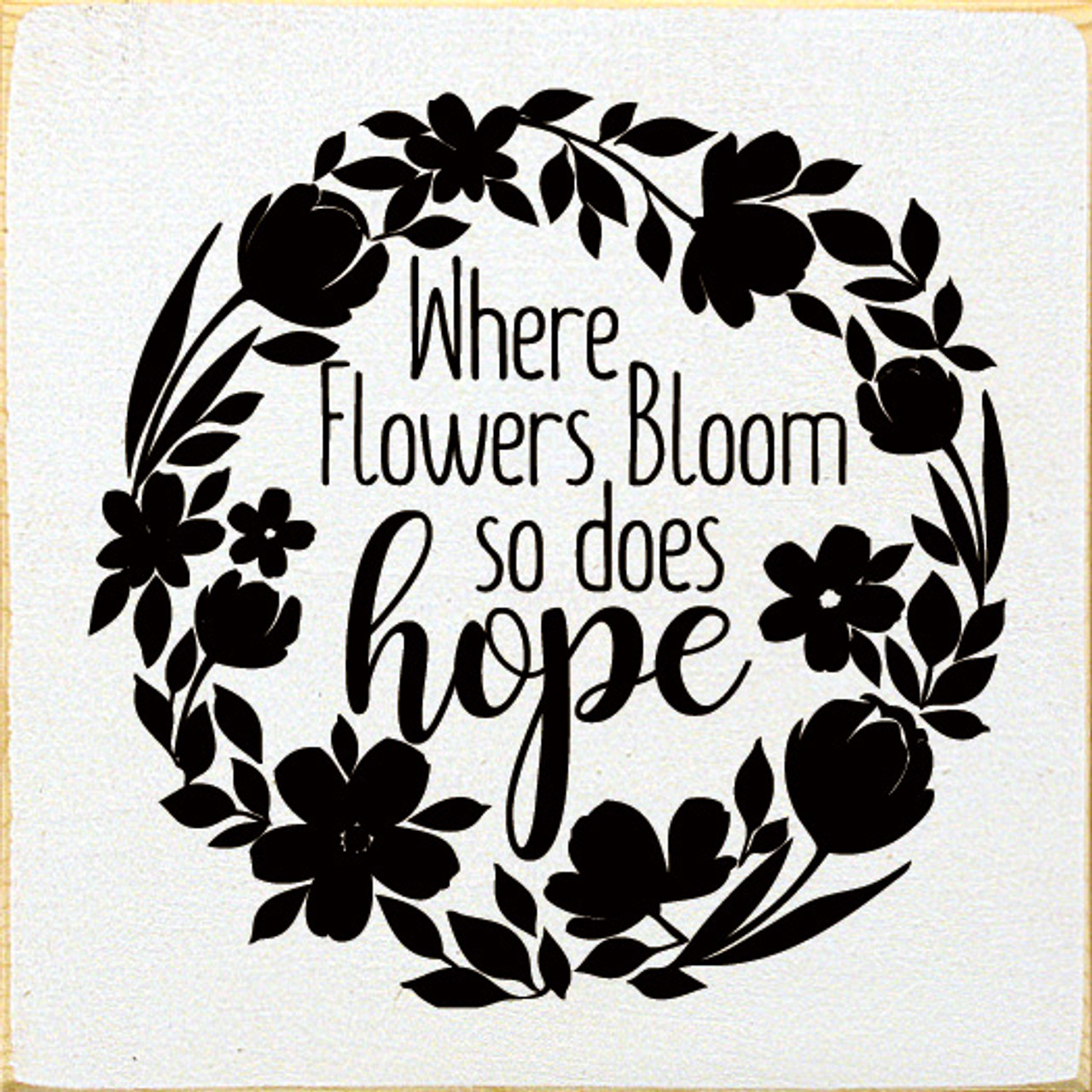 Where Flowers Bloom So Does Hope (Flower Wreath)|Inspirational