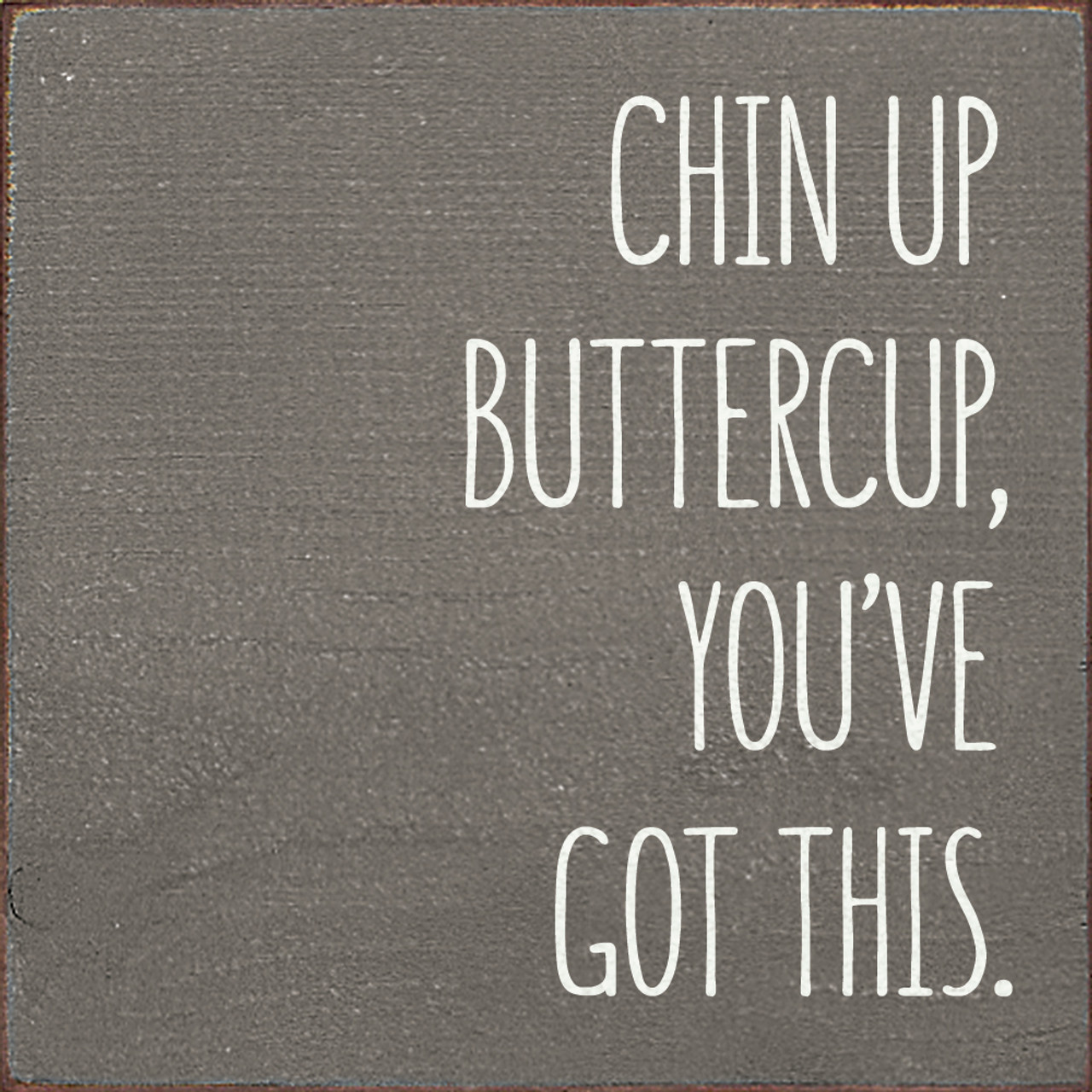 Chin Up Buttercup, You've Got This., Cute Encouraging Wood Sign