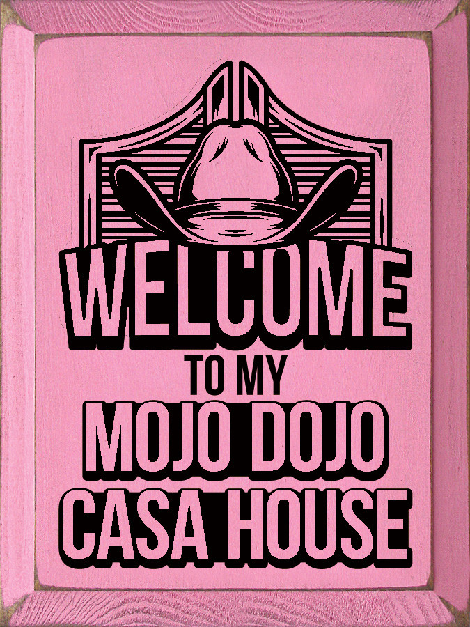 Wholesale Wood Sign: Welcome to my Mojo Dojo Casa House