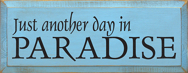 Just Another Day In Paradise Sign | Wood Signs With Sayings
