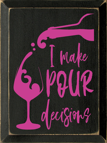 I Make Pour Decisions - Wooden Wine Sign shown in Old Black with Blush lettering