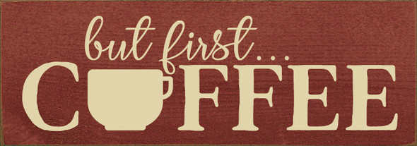 3.5"x10" Wood Sign - But First...Coffee - Old Burgundy & Cream
