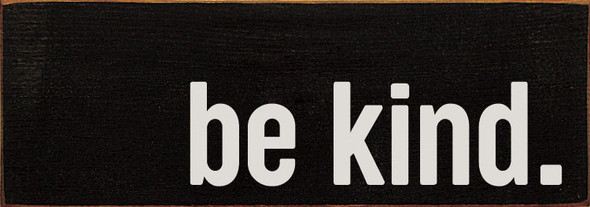 be kind. Simple Sign | Inspirational Wholesale Signs | Sawdust City Wood Signs