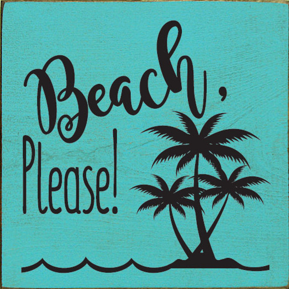 Beach, please! (palm trees) | Wholesale Beach Signs | Sawdust City Wood Signs
