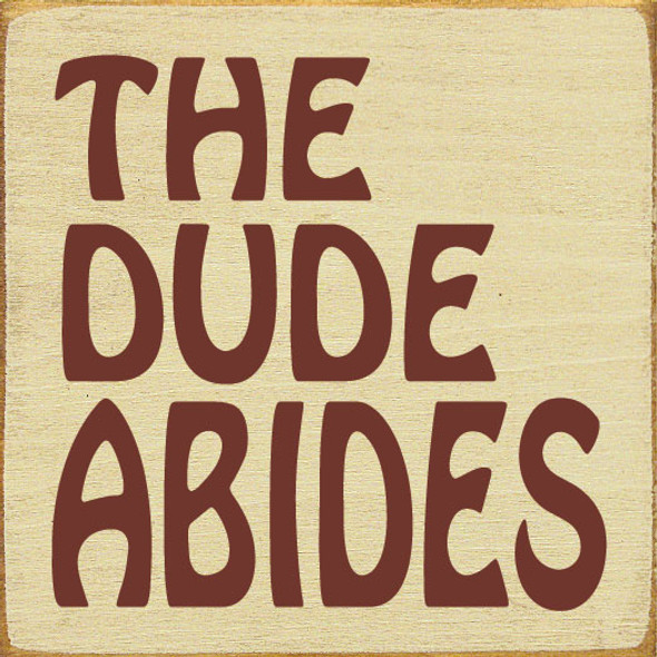 The Dude Abides Sign | Fun Wholesale Signs | Sawdust City Wood Signs