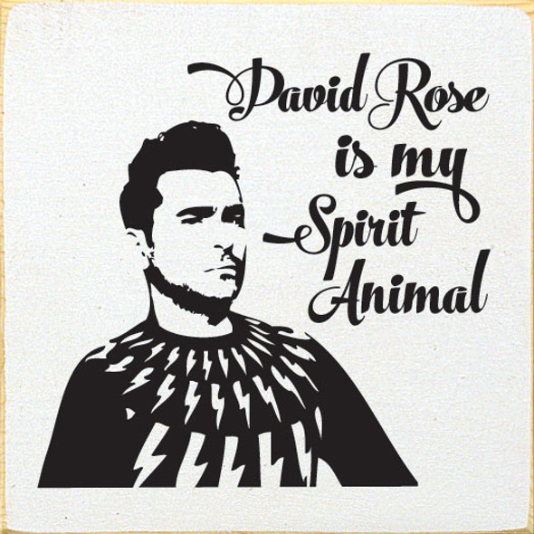 David Rose is my spirit animal | Funny Wholesale Signs | Sawdust City Wood Signs