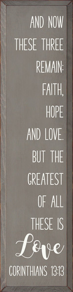 And Now These Three Remain: Faith, Hope And Love... Corinthians 13:13 |Bible Verse Wood  Sign| Sawdust City Wholesale Signs