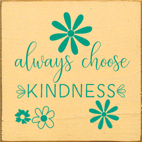 Always Choose Kindness |Inspirational Wood  Sign| Sawdust City Wholesale Signs