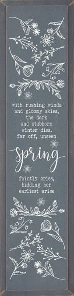With Rushing Winds And Gloomy Skies, The Dark And Stubborn Winter Dies.. |Spring Wood  Sign| Sawdust City Wholesale Signs