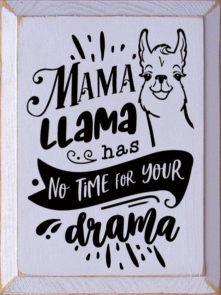 Mama llama has no time for your drama (llama face)| Funny Wood Signs | Sawdust City Wood Signs Wholesale