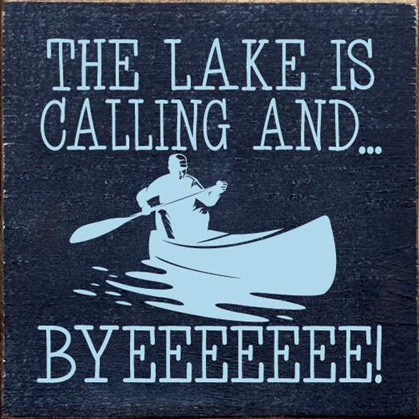 The lake is calling and... BYEEEEEEE!