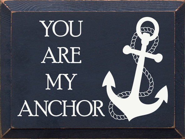 You Are My Anchor |Wood Signs with Anchor design| Sawdust City Wood Signs Wholesale