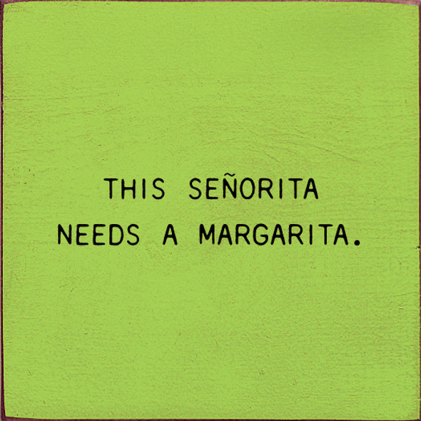 This Senorita Needs A Margarita |Drinking Wood Signs | Sawdust City Wood Signs Wholesale