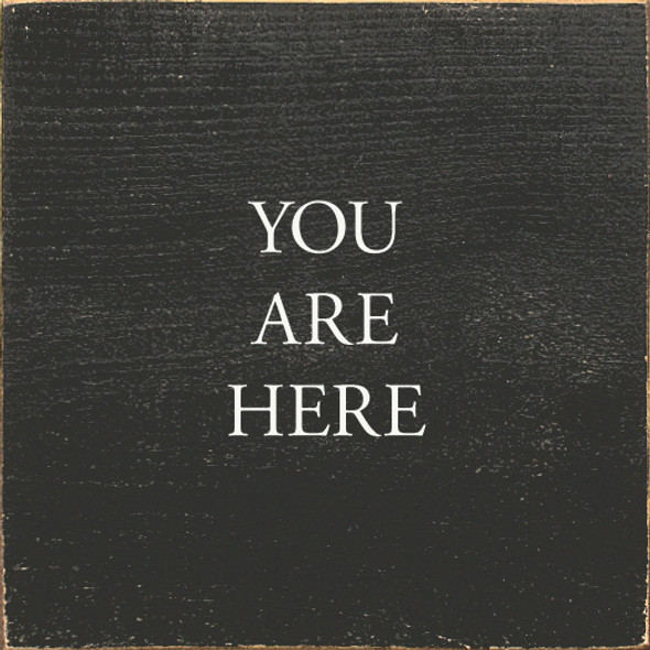 You Are Here | Wooden General Home Signs | Sawdust City Wood Signs Wholesale