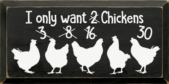 I Only Want 2.. 3.. 8.. 16.. 30 Chickens |Farm Wood Signs | Sawdust City Wood Signs Wholesale