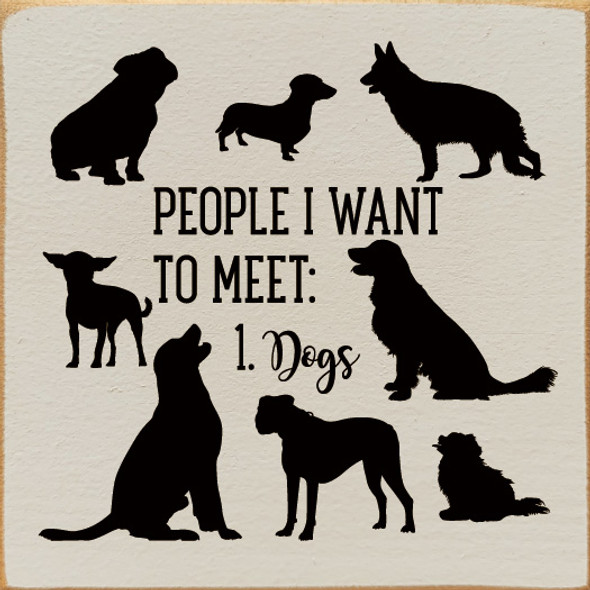 People I Want To Meet: Dogs| Wooden Dog Signs | Sawdust City Wood Signs Wholesale
