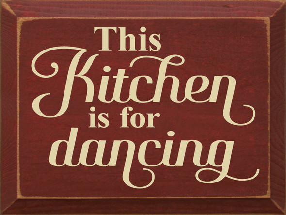 This Kitchen Is For Dancing  | Shown in Burgundy with Cream | Wooden Kitchen Signs | Sawdust City Wood Signs Wholesale