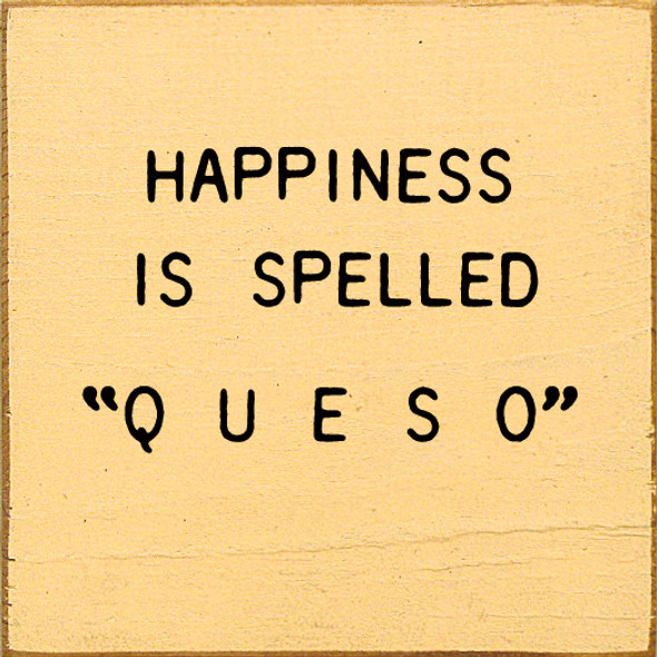 Happiness Is Spelled " Q U E S O" | Funny  Wooden Signs | Sawdust City Wood Signs Wholesale